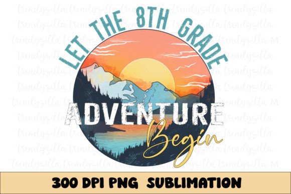 Let the 8th Grade Adventure Begin PNG: A Practical Creative Asset for Educators, Makers, and Small Businesses